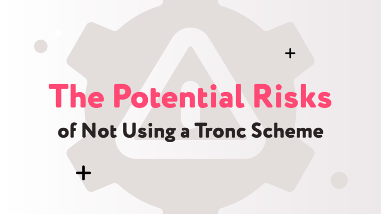 The potential risks of not using a tronc scheme